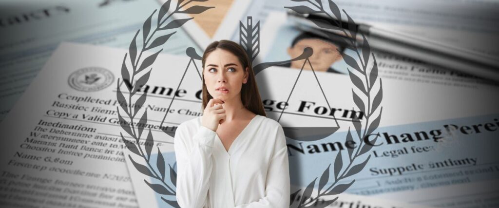 A woman looking thoughtful amidst various official documents related to a name change form, with a scale of justice overlay.